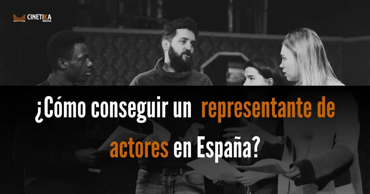 Cómo buscar y conseguir un representante de actores en España