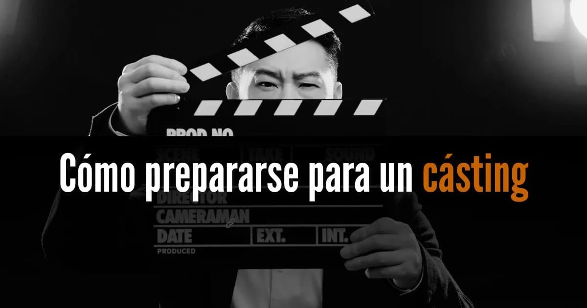 Cómo prepararse para un casting